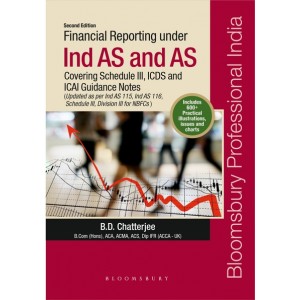 Bloomsbury's Financial Reporting under Ind AS and AS covering Schedule III, ICDS and ICAI Guidance Notes by B. D. Chatterjee